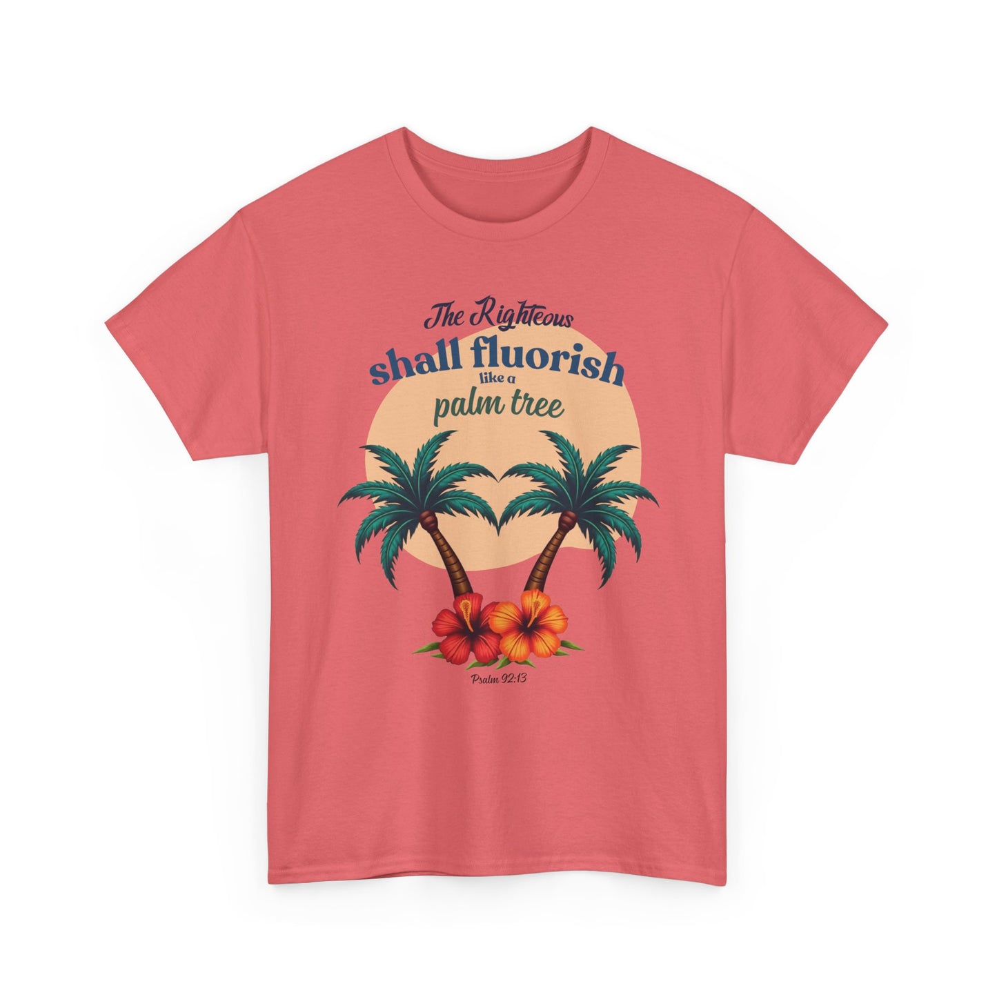 "The Righteus Shall Flourish"  Unisex Heavy Cotton Tee