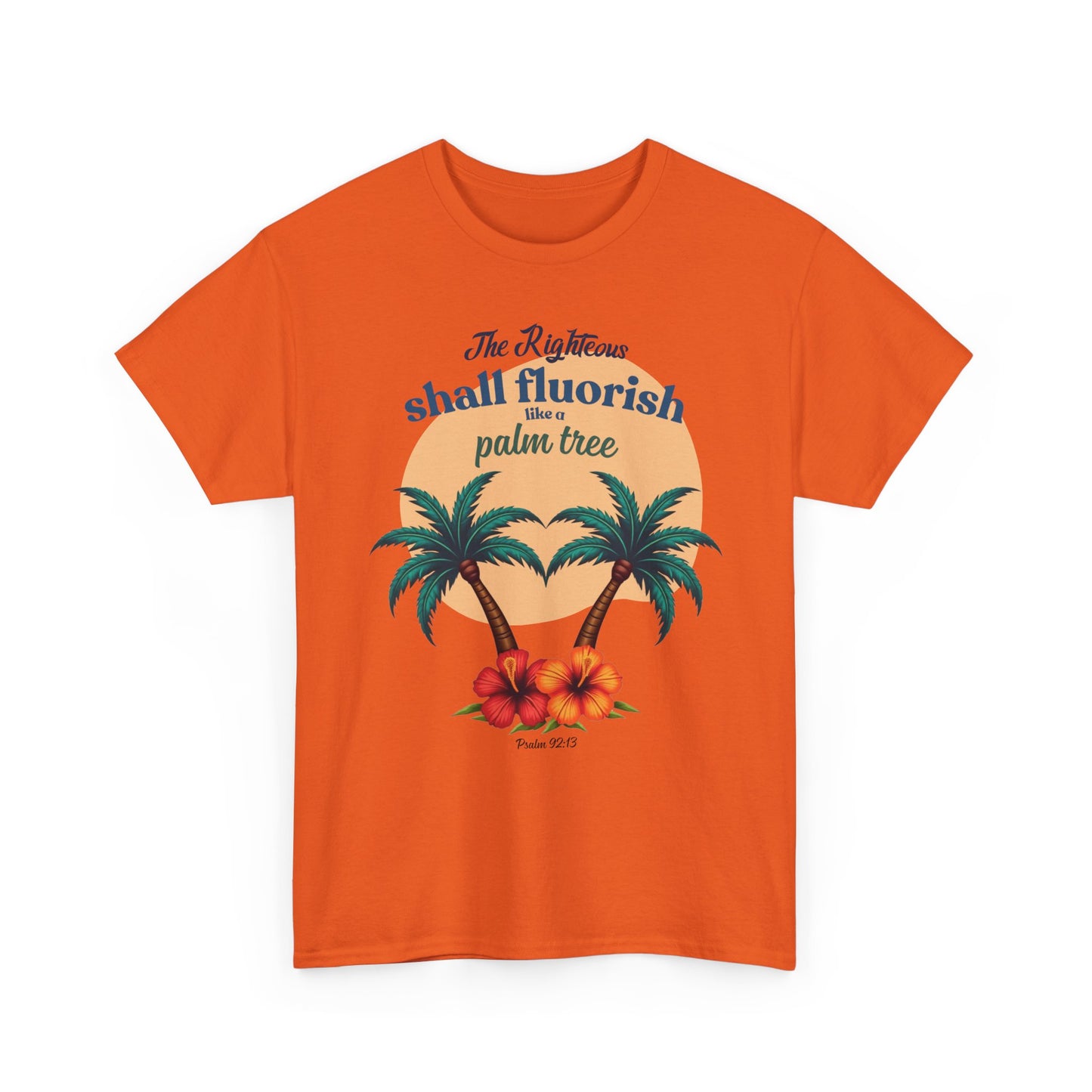 "The Righteus Shall Flourish"  Unisex Heavy Cotton Tee