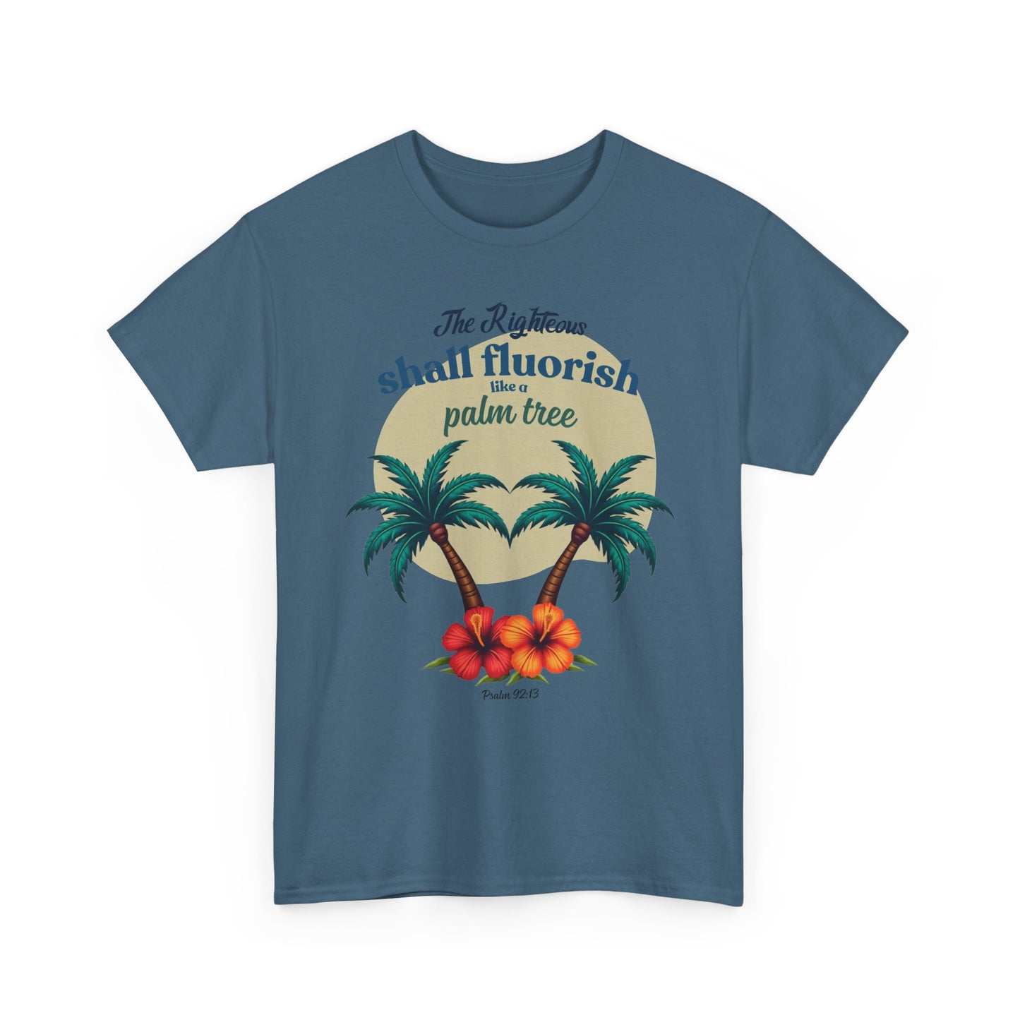 "The Righteus Shall Flourish"  Unisex Heavy Cotton Tee