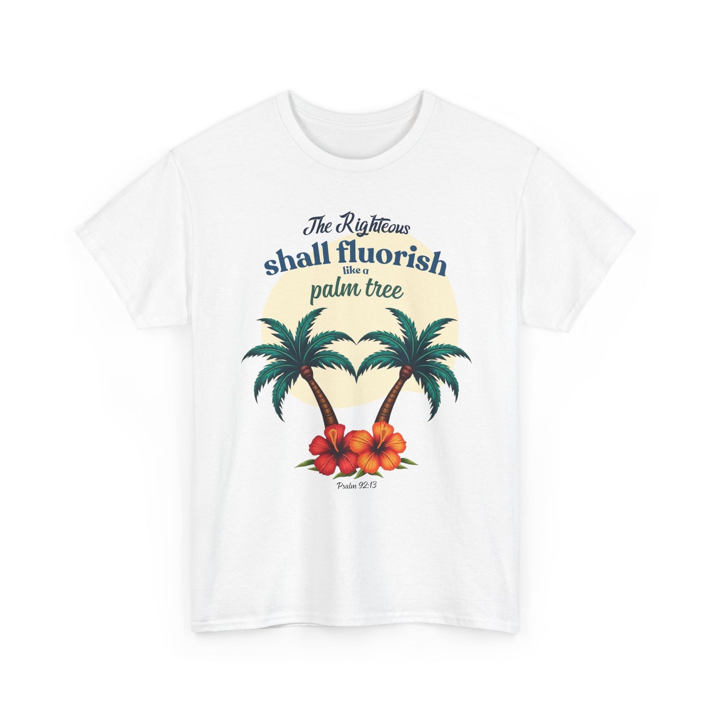 "The Righteus Shall Flourish"  Unisex Heavy Cotton Tee